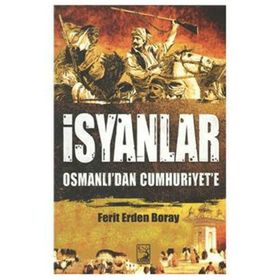 İSYANLAR OSMANLI'DAN CUMHURIYET'E - FERIT ERDEN BORAY