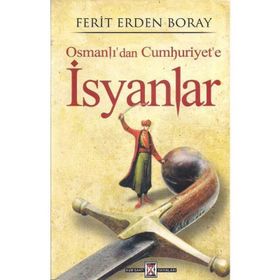 İSYANLAR OSMANLI'DAN CUMHURIYET'E - FERIT ERDEN BORAY