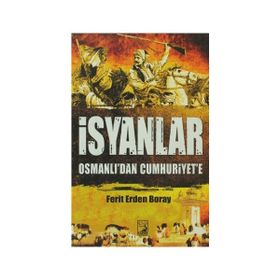İSYANLAR OSMANLI'DAN CUMHURIYET'E - FERIT ERDEN BORAY