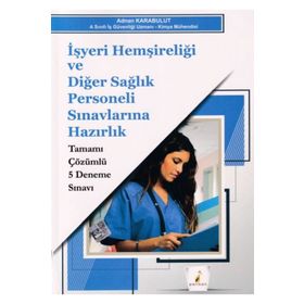 İşyeri Hemşireliği ve Diğer Sağlık Personeli Sınavlarına Hazırlık Tamamı Çözümlü 5 Deneme Sınavı