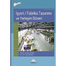 İŞYERİ/FABRIKA TASARIMI VE YERLEŞİM DÜZENİ - K. ÖZDEN, S. ERCAN