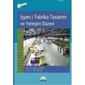 İŞYERİ/FABRIKA TASARIMI VE YERLEŞİM DÜZENİ - K. ÖZDEN, S. ERCAN