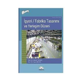 İŞYERİ/FABRIKA TASARIMI VE YERLEŞİM DÜZENİ - K. ÖZDEN, S. ERCAN