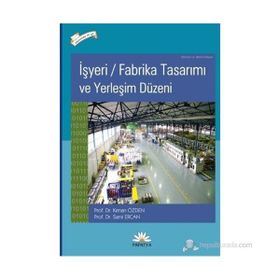 İŞYERİ/FABRIKA TASARIMI VE YERLEŞİM DÜZENİ - K. ÖZDEN, S. ERCAN