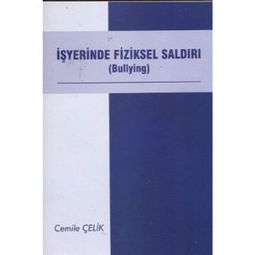 İŞYERİNDE FIZIKSEL SALDIRI (BULLYING) - CEMILE ÇELİK