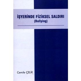 İŞYERİNDE FIZIKSEL SALDIRI (BULLYING) - CEMILE ÇELİK