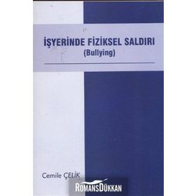 İŞYERİNDE FIZIKSEL SALDIRI (BULLYING) - CEMILE ÇELİK