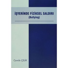 İŞYERİNDE FIZIKSEL SALDIRI (BULLYING) - CEMILE ÇELİK