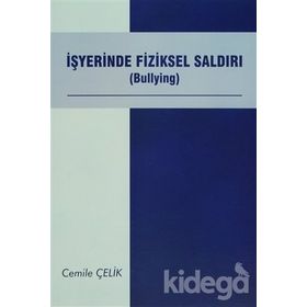 İŞYERİNDE FIZIKSEL SALDIRI (BULLYING) - CEMILE ÇELİK