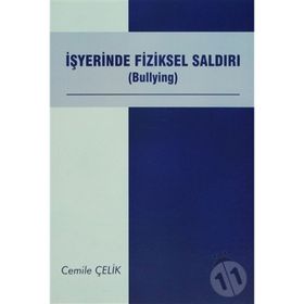 İŞYERİNDE FIZIKSEL SALDIRI (BULLYING) - CEMILE ÇELİK