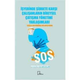 İşyerinde Şiddete Karşı Çalışanların Bireysel Çatışma Yönetimi Yaklaşımları - Fehmi Volkan Akyön