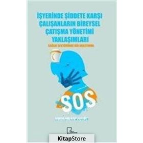 İşyerinde Şiddete Karşı Çalışanların Bireysel Çatışma Yönetimi Yaklaşımları - Fehmi Volkan Akyön