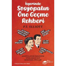 İşyerinde Sosyopatın Öne Geçme Rehberi - P. T. Elliott