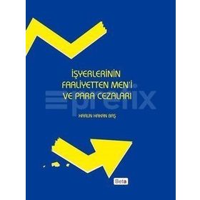 İşyerlerinin Faaliyetten Men’i ve Para Cezaları - Harun Hakan Baş