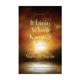 İt İzinin At İzine Karıştığı Yıllar - Mahmut Sayılır