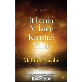 İt İzinin At İzine Karıştığı Yıllar - Mahmut Sayılır