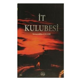 İt Kulubesi - Seraceddin Çelebi