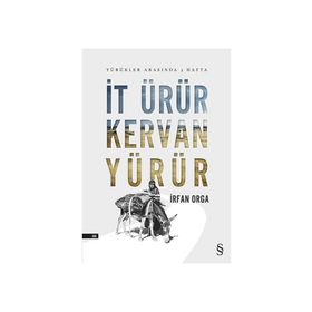İt Ürür Kervan Yürür - İrfan Orga