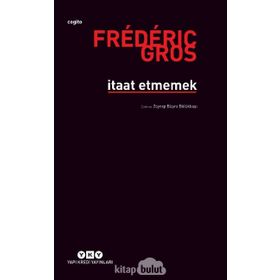 İtaat Etmemek - Frederic Gros