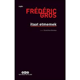 İtaat Etmemek - Frederic Gros