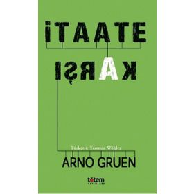 İtaate Karşı - Arno Gruen