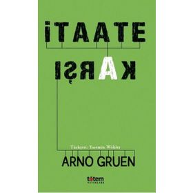 İtaate Karşı - Arno Gruen
