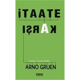 İtaate Karşı - Arno Gruen