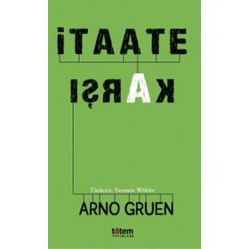 İtaate Karşı - Arno Gruen