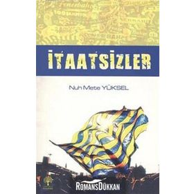 İTAATSIZLER - NUH METE YÜKSEL