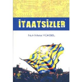 İTAATSIZLER - NUH METE YÜKSEL