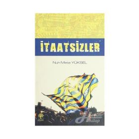 İTAATSIZLER - NUH METE YÜKSEL