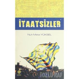 İTAATSIZLER - NUH METE YÜKSEL
