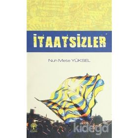 İTAATSIZLER - NUH METE YÜKSEL