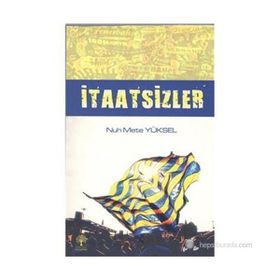 İTAATSIZLER - NUH METE YÜKSEL