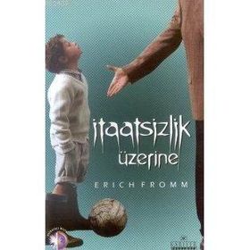 İtaatsizlik Üzerine - Erich Fromm