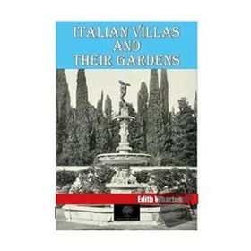 Italian Villas And Their Gardens Edith Wharton-Platanus Publishing
