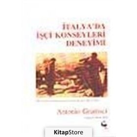 İtalya’da İşçi Konseyleri Deneyimi - Antonio Gramsci