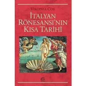 İtalyan Rönesansı'nın Kısa Tarihi - Virginia Cox