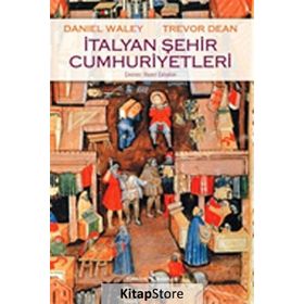 İtalyan Şehir Cumhuriyetleri - Trevor Dean Daniel Waley