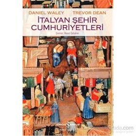 İtalyan Şehir Cumhuriyetleri - Trevor Dean Daniel Waley