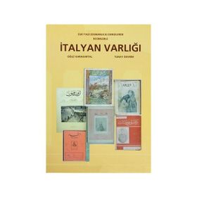 İTALYAN VARLIĞI ESKI YAZI OSMANLICA DERGILERDE RESIMLERLE - OĞUZ KARAKARTAL;TUNAY DEVRIM