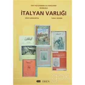 İTALYAN VARLIĞI ESKI YAZI OSMANLICA DERGILERDE RESIMLERLE - OĞUZ KARAKARTAL;TUNAY DEVRIM