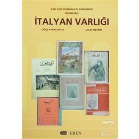 İTALYAN VARLIĞI ESKI YAZI OSMANLICA DERGILERDE RESIMLERLE - OĞUZ KARAKARTAL;TUNAY DEVRIM