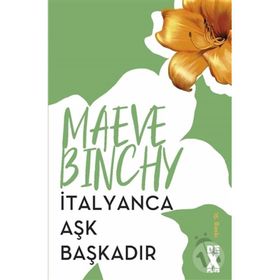 İTALYANCA AŞK BAŞKADIR - MAEVE BINCHY