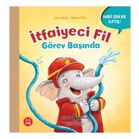 İtfaiyeci Fil Görev Başında - Hadi Sen De Katıl! - Lena Haase - İş Bankası Kültür Yayınları