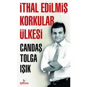 İTHAL EDILMIŞ KORKULAR ÜLKESI - CANDAŞ TOLGA IŞIK