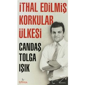 İTHAL EDILMIŞ KORKULAR ÜLKESI - CANDAŞ TOLGA IŞIK