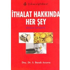 İTHALAT HAKKINDA HER ŞEY İTHALAT İŞLEMLERİ - SABRI BURAK ARZOVA