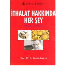İTHALAT HAKKINDA HER ŞEY İTHALAT İŞLEMLERİ - SABRI BURAK ARZOVA