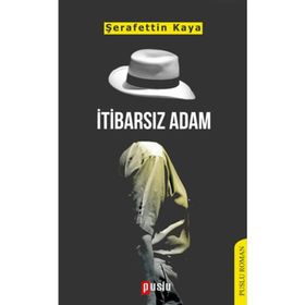 İtibarsız Adam - Şerafettin Kaya